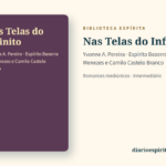 Cartão do livro Nas Telas do Infinito, de Yvonne A. Pereira, pelo Espírito Bezerra de Menezes e Camilo Castelo Branco